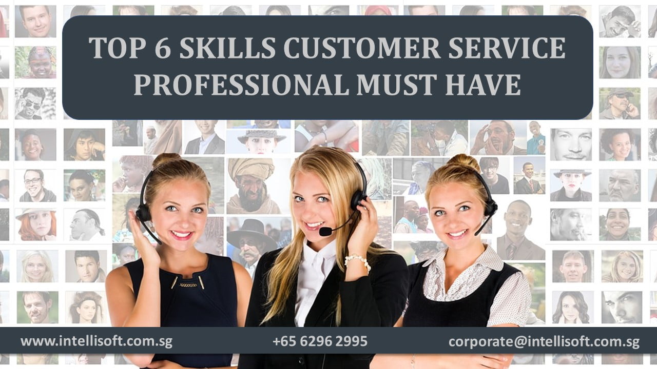 The 6 Must Have Skills For Ultimate Customer Service