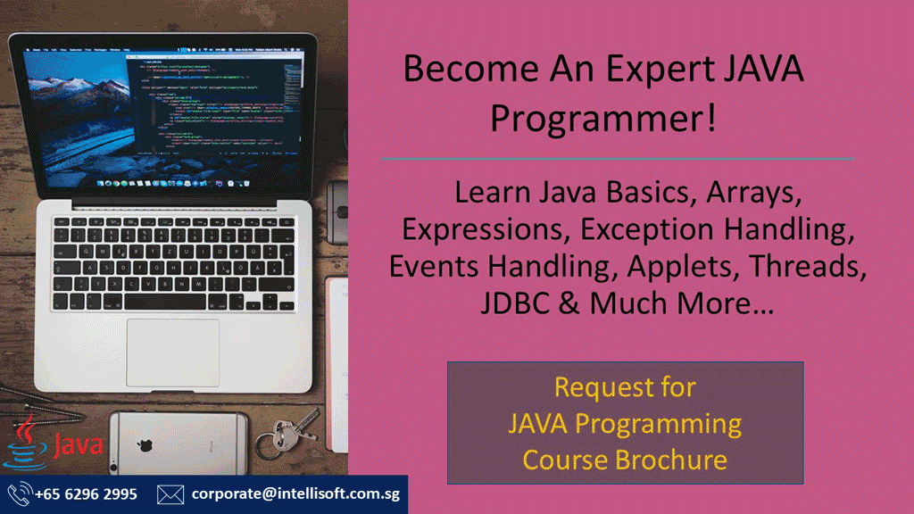 Learn JAVA Programming in just 4 days at Intellisoft. Pick JDBC, JAVA OOPS, Arrays, Expressions, Exception Handling in Singapore