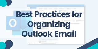 Best Practices for Organizing Outlook Emails